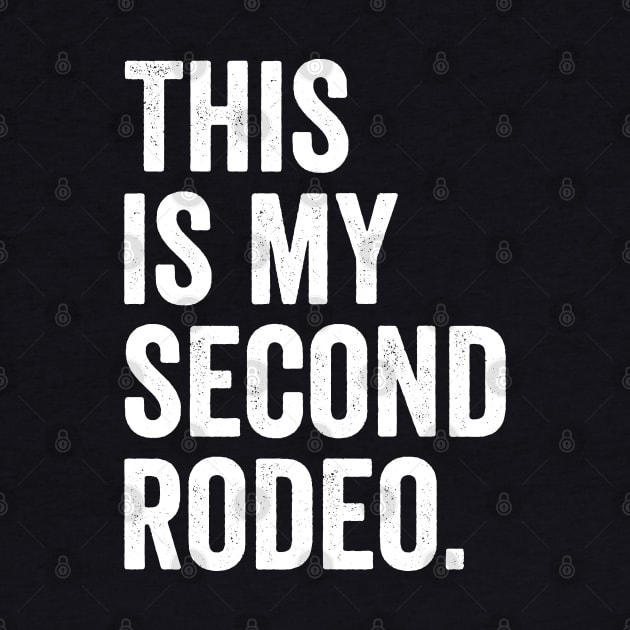 This is My Second Rodeo - White Font by jorinde winter designs